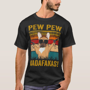 Camiseta Pew Pew Madafakas French Buldogue Funny Dog Guns F