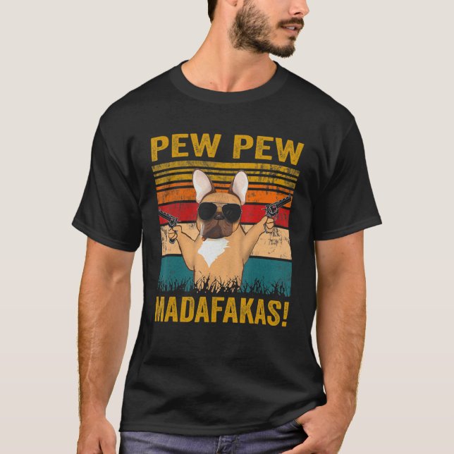 Camiseta Pew Pew Madafakas French Buldogue Funny Dog Guns F (Frente)
