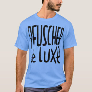 Camiseta Pfuscher de Luxo - Alemão Fusch am Bau
