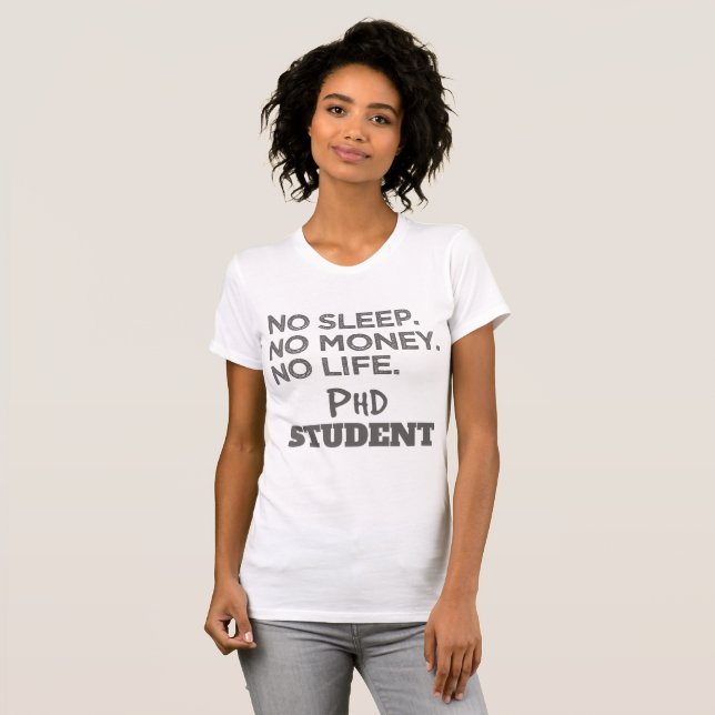 Camiseta Ph.D. Presente Sem Dormir Sem Dinheiro Sem Vida Es (Frente Completa)