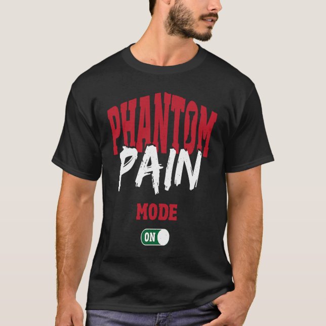 Camiseta Phantom Pain Mode On Leg Prosthetic (Frente)