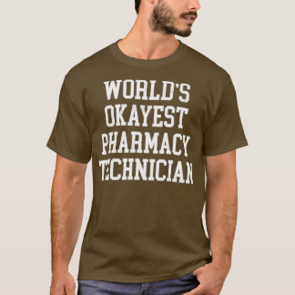 Camiseta Pharmacy Technician Worldx27s Okayest Design