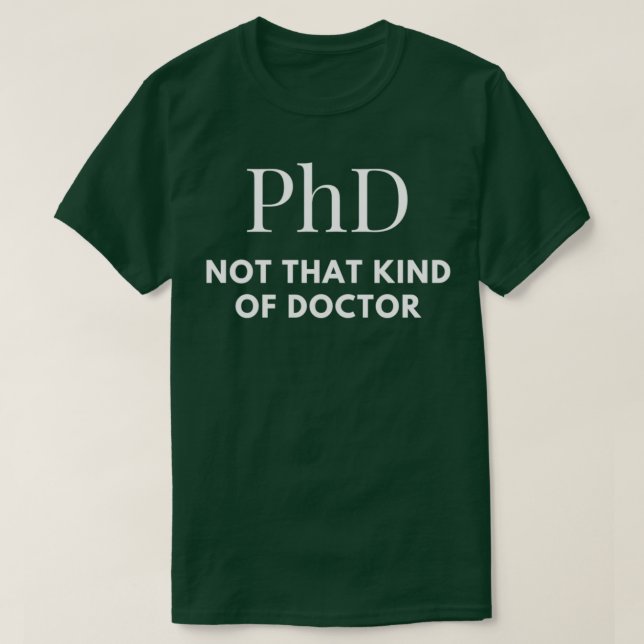 Camiseta PhD Não É Assim Que O Médico (Frente do Design)