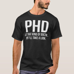 Camiseta PhD Não É Esse Tipo De Médico, Mas Vou Dar Uma 