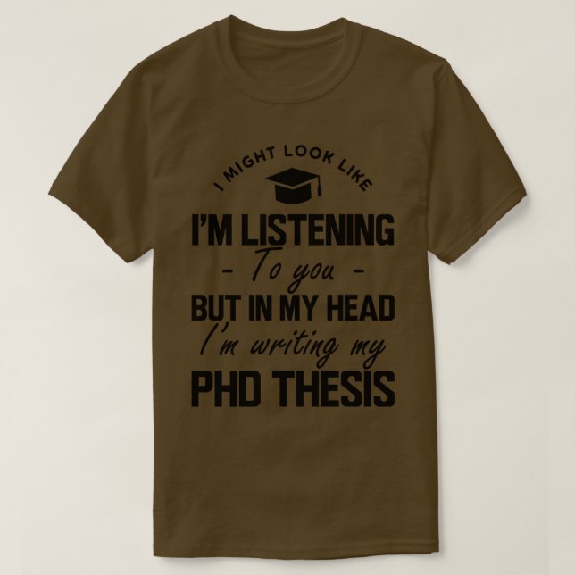 Camiseta Phd Thesis... eu posso parecer que estou te ouvind (Frente do Design)