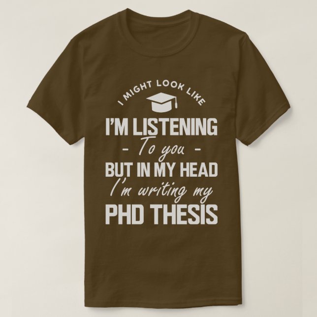 Camiseta Phd Thesis... eu posso parecer que estou te ouvind (Frente do Design)