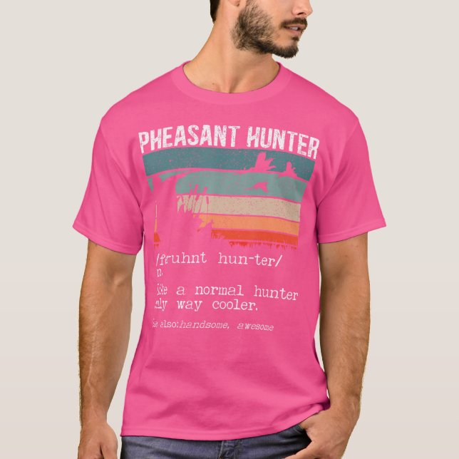 Camiseta Pheasant Hunter Definition Pheasant Hunting Bird H (Frente)