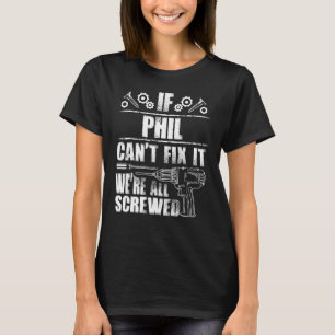 Camiseta PHIL Gift Name Conserte Engraçado Aniversário Pers