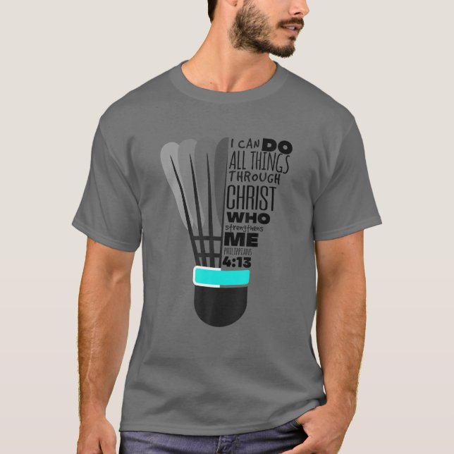 Camiseta Philippians 4:13 Engraçado Christian Badminton Gif (Frente)