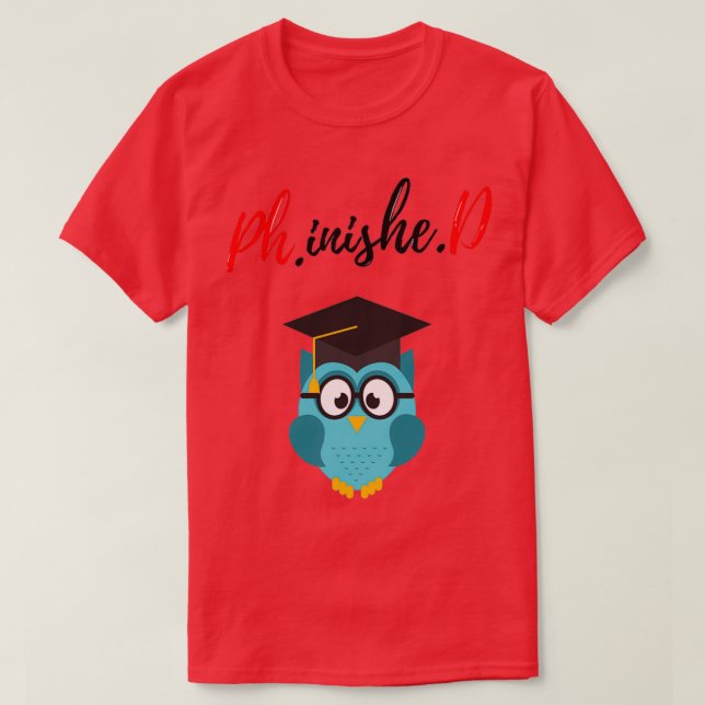Camiseta PhinisheD Funny phd graduate saying Phd graduation (Frente do Design)