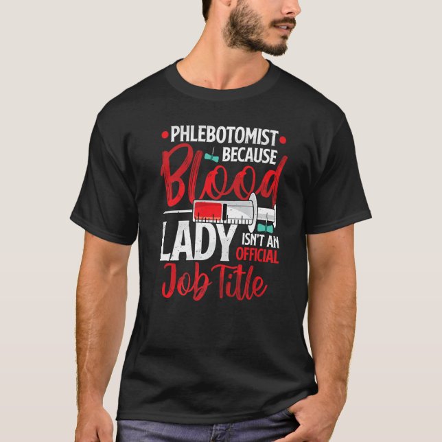 Camiseta Phlebotomist Because Blood Lady Funny Phlebotomy N (Frente)