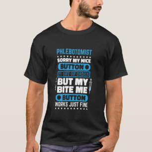 Camiseta Phlebotomist Bite Me Button Funciona Enfermeira Ph