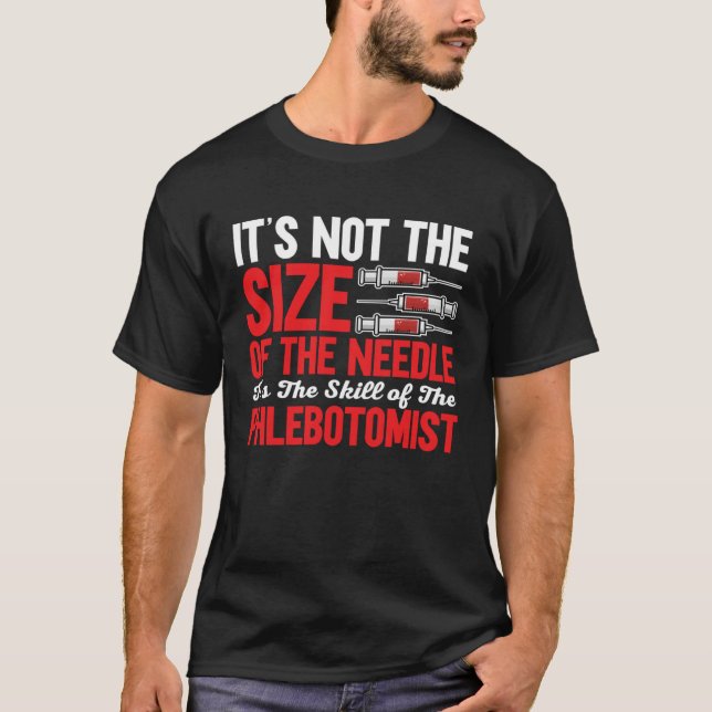 Camiseta Phlebotomist It's Not The Size of The Needle Phleb (Frente)