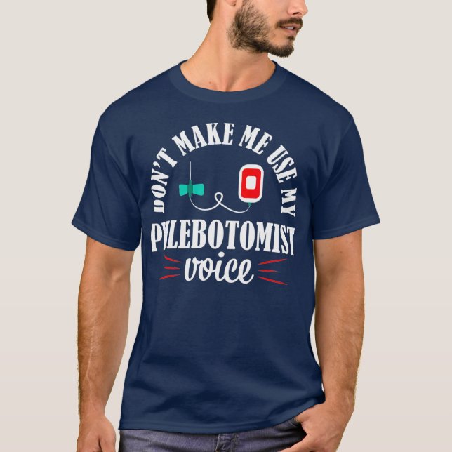 Camiseta Phlebotomist Nurse Funny Voice Phlebotomy Gift (Frente)