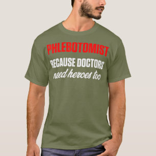 Camiseta Phlebotomist Precisa De Um Técnico De Flebotomia