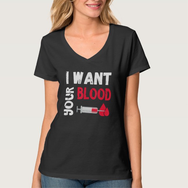 Camiseta Phlebotomy Doctor I Want Your Blood Syringe Phlebo (Frente)
