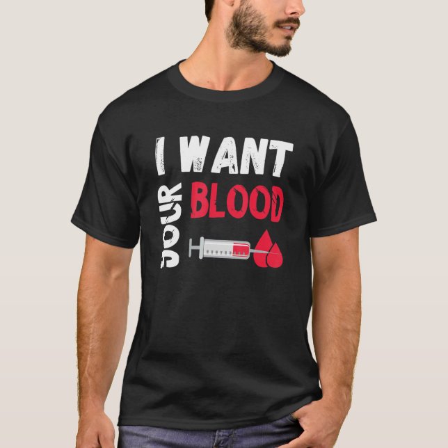 Camiseta Phlebotomy Doctor I Want Your Blood Syringe Phlebo (Frente)