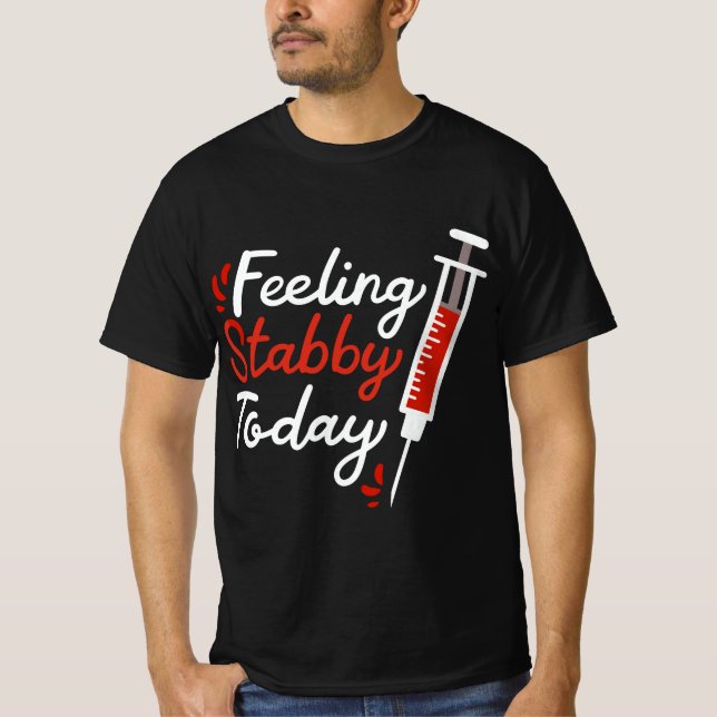 Camiseta Phlebotomy Feeling Stabby Today Phlebotomist  (Frente)