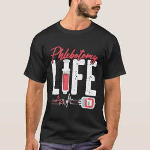 Camiseta Phlebotomy Life Say - Phlebotomy Technician Quo