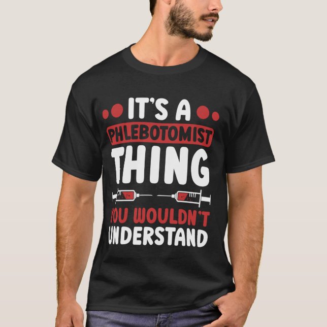 Camiseta Phlebotomy Technician É Uma Coisa Flebotomista (Frente)