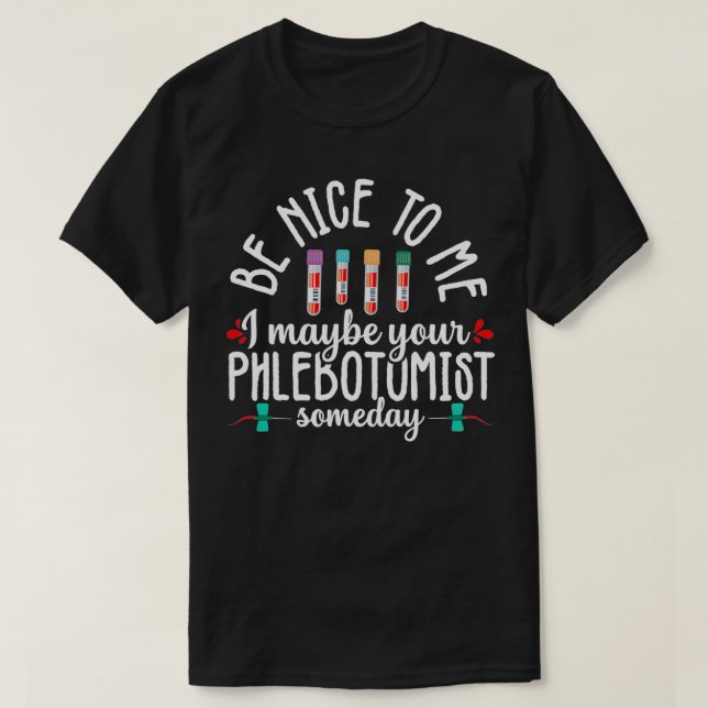 Camiseta Phlebotomy Technician Phlebotomist Be Nice Nurse R (Frente do Design)