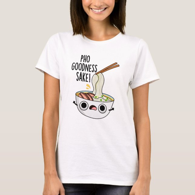 Camiseta Pho Goodness Sake Encantado Noodle Pun (Frente)