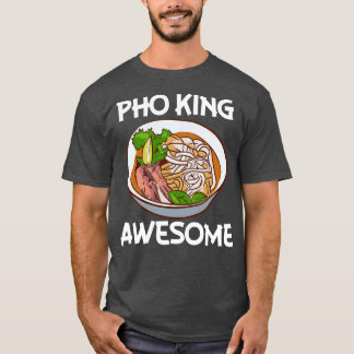 Camiseta Pho King Incrível Pho Noodle Soup Vietnamita