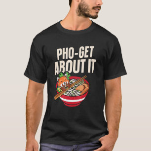 Camiseta Pho Sente Sobre Isso Sopa De Noodle Vietnamita De 