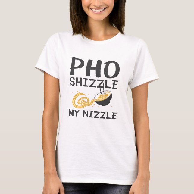 Camiseta Pho Shizzle My Nizzle (Frente)