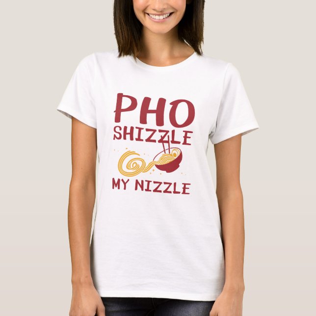 Camiseta Pho Shizzle My Nizzle (Frente)