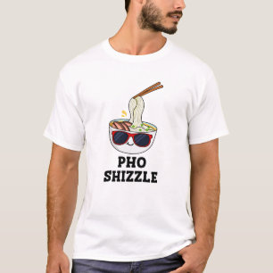 Camiseta Pho Shizzle Noodle Pun