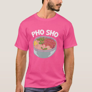 Camiseta Pho Sho Comida vietnamita Pun asiático Vietnam Sou