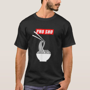 Camiseta Pho Sho Engraçado Vietnamita Noodle Pun Tee