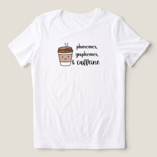 Camiseta Phonemes, graphemes, and caffeine teacher shirt