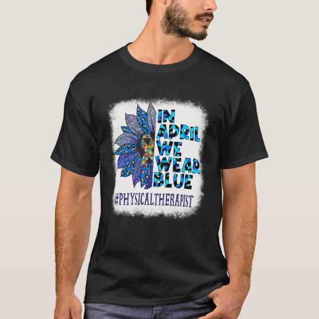 Camiseta Physical Therapist In April We Wear Blue Autism Aw (Frente)