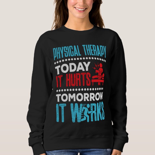 Camiseta Physical Therapy Today It Hurts Physical Therapist (Frente)