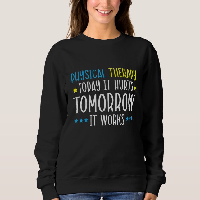 Camiseta Physical Therapy Today It Hurts Tomorrow It Works (Frente)