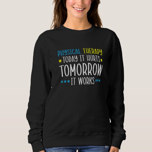 Camiseta Physical Therapy Today It Hurts Tomorrow It Works  (Frente)