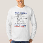 Camiseta Physics formula Joke<br><div class="desc">Cool and funny physics design. A must for every physicist,  physics student,  physics teacher and physics lover. Great gift idea for Physics Nerds and Physics Geeks.</div>