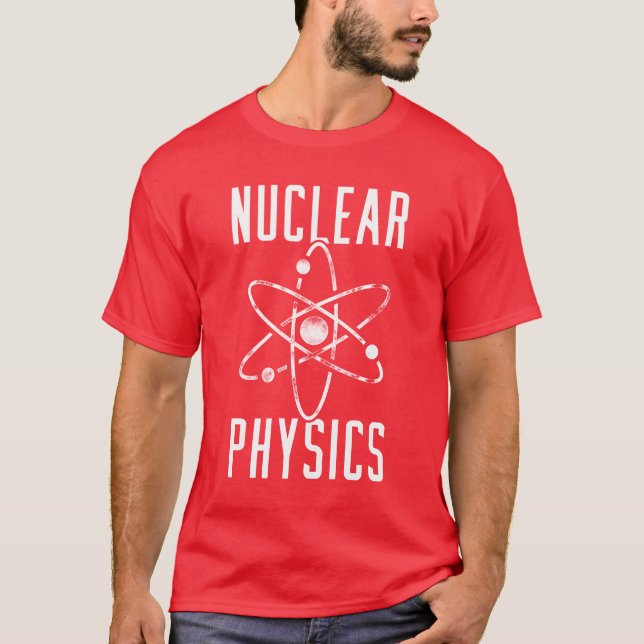 Camiseta Physics Physicist Nuclear Science friend (Frente)