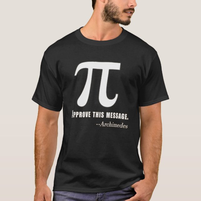 Camiseta Pi Day Humor Arquimedes I Aprovar Esta Mensagem Ha (Frente)