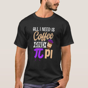 Camiseta Pi Day Live O que preciso é café e PI Matemática 1