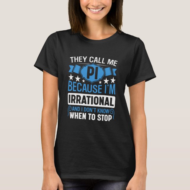 Camiseta Pi Day Math Nerd Call me Pi Irrational don't Know  (Frente)