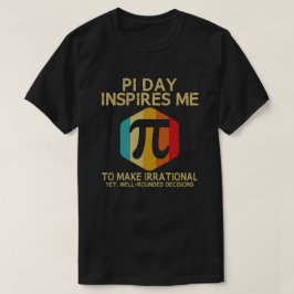 Camiseta Pi Day Me Incita A Fazer Matemática Irracional 3,1