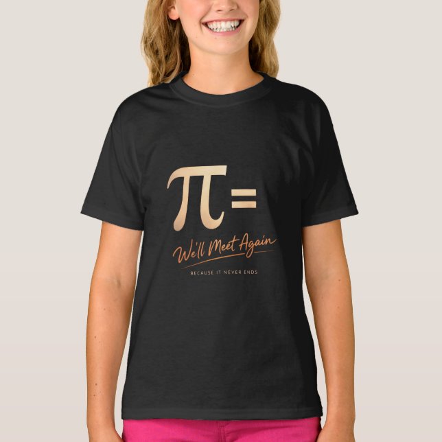 Camiseta Pi Day Shirt – PI = We’ll Meet Again – Modern Math (Frente)