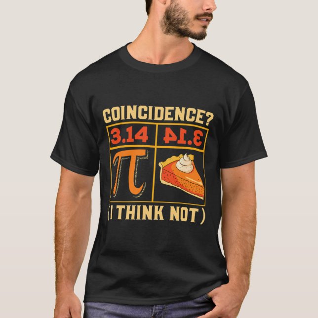 Camiseta Pi Dia 3,14 Vs Coincidência De Pizza Eu Acho Não E (Frente)