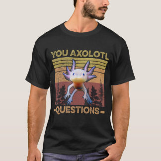 Camiseta Piada de Axolote Engraçada Você Pergunta Perguntas