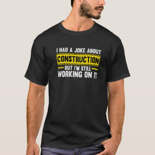Camiseta Piada de construção de homens, mas ainda estou tra