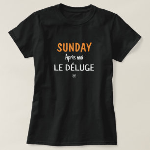 Camiseta Piada de Domingo (Domingo: Après moi, le déluge) v