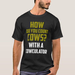 Camiseta Piada de Vaca Como Você Conta Vacas Com Cowculator